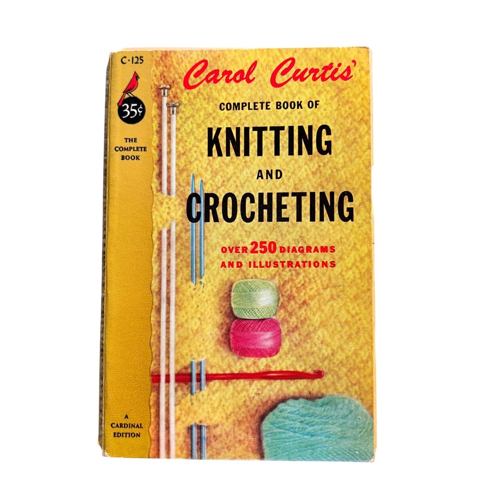 Carol Curtis Complete Book‎ of Knitting and Crocheting Vintage Cardinal Cottage